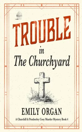 Trouble in the Churchyard (Churchill and Pemberley Cozy Mystery Series) Paperback  July 12, 2020